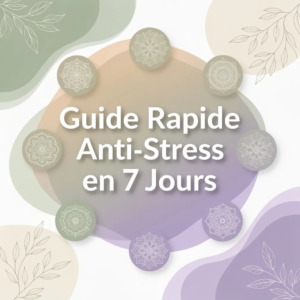 Guide Rapide Anti-Stress en 7 Jours