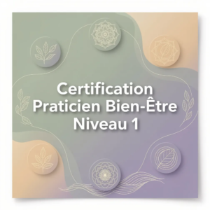 Certification Praticien Bien-Être Niveau 1