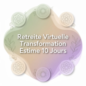 Retreite Virtuelle Transformation Estime 10 Jours