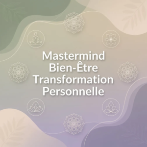 Mastermind Bien-Être Transformation Personnelle