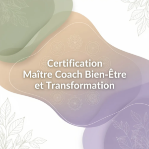 Certification Maître Coach Bien-Être et Transformation